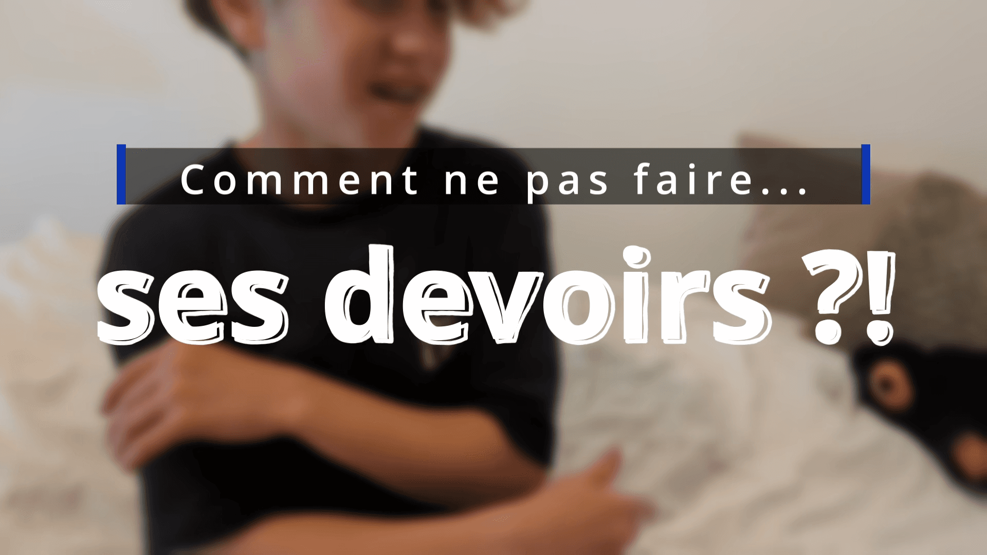 Comment ne pas faire ses devoirs